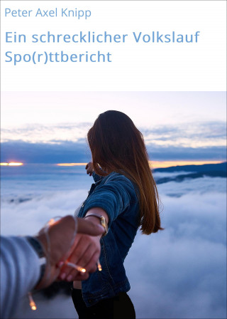 Peter Axel Knipp: Ein schrecklicher Volkslauf Spo(r)ttbericht