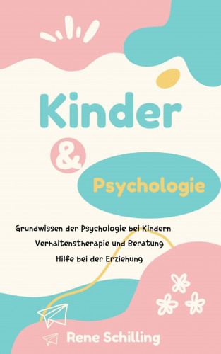 Rene Schilling: Kinder und Psychologie