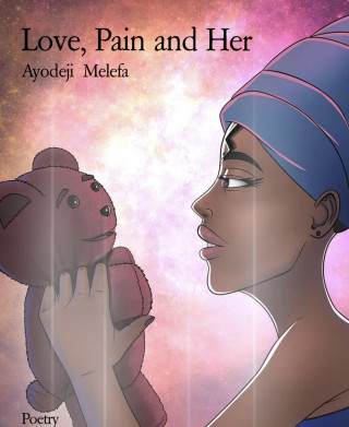Ayodeji Melefa: Love, Pain and Her