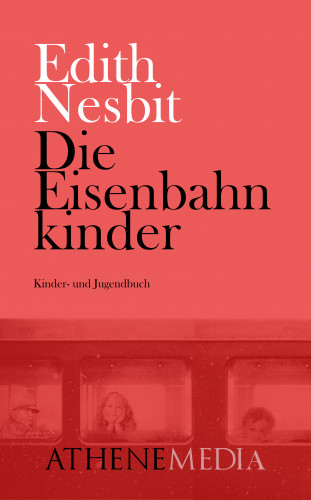 Edith Nesbit: Die Eisenbahnkinder
