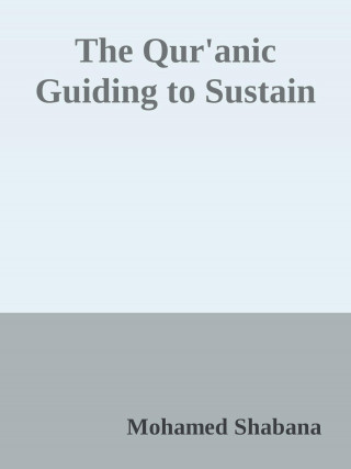 Mohamed Shabana: The Qur'anic Guiding to Sustainable Development