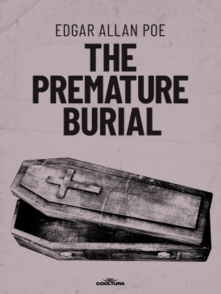 Edgard Allan Poe: The Premature Burial