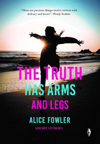Alice Fowler: The Truth Has Arms And Legs