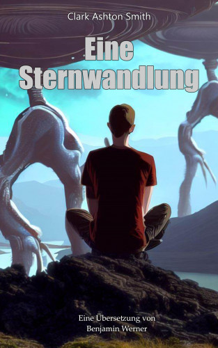 Clark Ashton Smith: Eine Sternwandlung