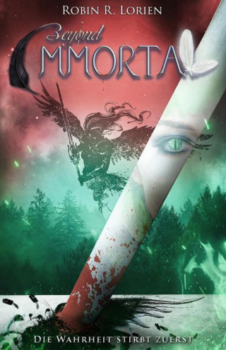 Robin R. Lorien: BEYOND IMMORTAL - Die Wahrheit stirbt zuerst
