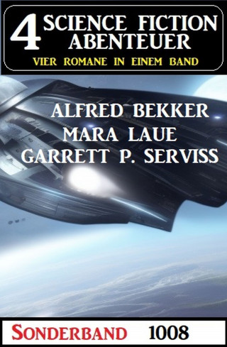 Alfred Bekker, Mara Laue, Garrett P. Serviss: 4 Science Fiction Abenteuer 1008