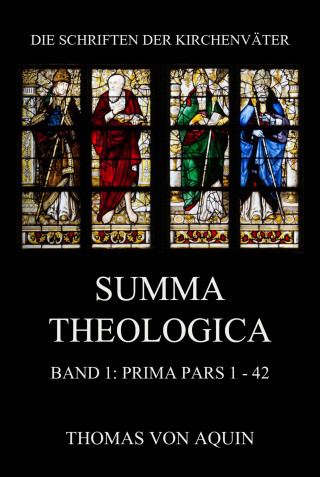 Thomas von Aquin: Summa Theologica, Band 1: Prima Pars, Quaestiones 1 - 42