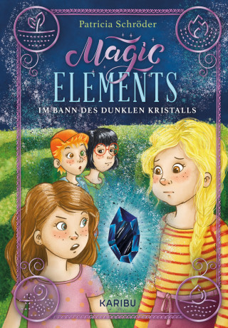 Patricia Schröder: Magic Elements (Band 3) – Im Bann des dunklen Kristalls