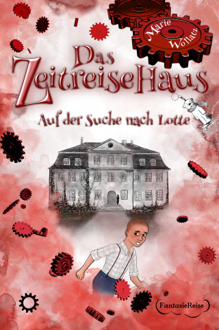 Marie Wollatz: Das Zeitreisehaus - Auf der Suche nach Lotte