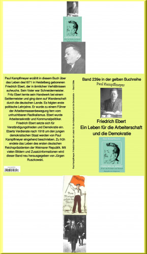Paul Kampffmeyer: Friedrich Ebert, ein Leben für die Arbeiterschaft und die Demokratie – Band 239 in der gelben Buchreiheihe