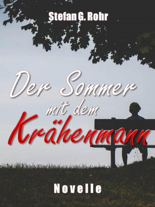 Stefan G. Rohr: Der Sommer mit dem Krähenmann