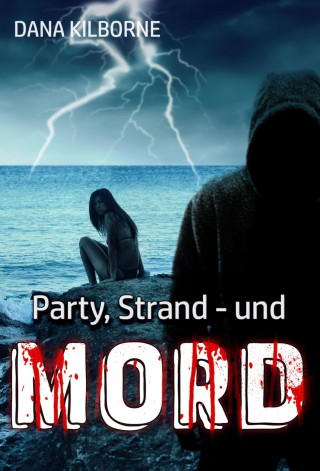 Dana Kilborne: Party, Strand – und Mord