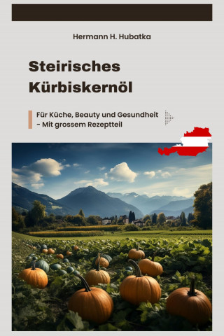 Hermann H. Hubatka: Steirisches Kürbiskernöl