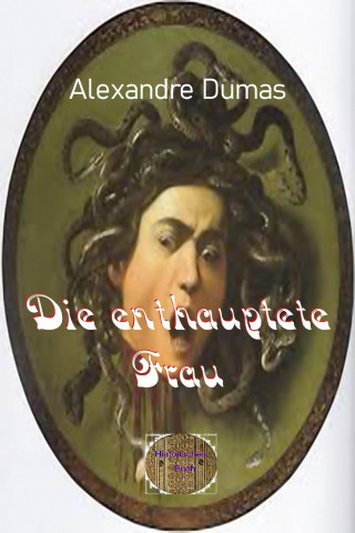 Alexandre Dumas d.Ä.: Die enthauptete Frau