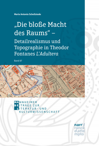Maria Antonia Schellstede: "Die bloße Macht des Raums" – Detailrealismus und Topographie in Theodor Fontanes L'Adultera