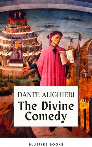 Dante Alighieri, Bluefire Books: The Divine Comedy (Translated by Henry Wadsworth Longfellow with Active TOC, Free Audiobook)