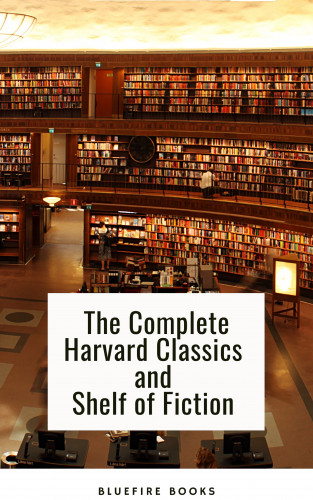 Charles W. Eliot, Bluefire Books: The Complete Harvard Classics and Shelf of Fiction