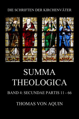 Thomas von Aquin: Summa Theologica, Band 4: Secundae Partis, Quaestiones 11 - 66
