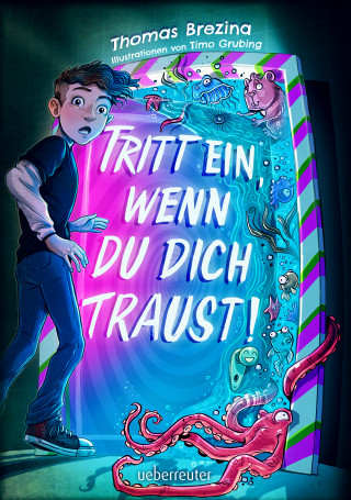 Thomas Brezina: Tritt ein, wenn du dich traust!