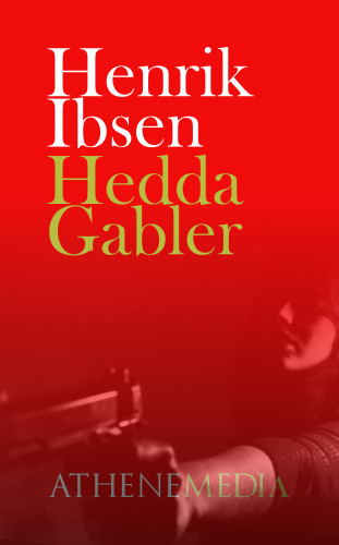 Henrik Ibsen: Hedda Gabler