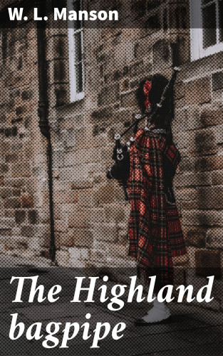 W. L. Manson: The Highland bagpipe