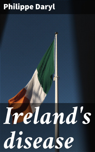 Philippe Daryl: Ireland's disease