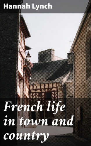 Hannah Lynch: French life in town and country