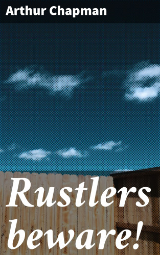 Arthur Chapman: Rustlers beware!