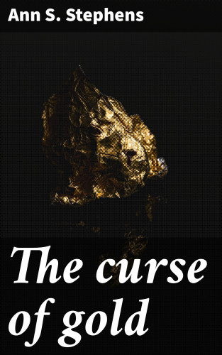 Ann S. Stephens: The curse of gold