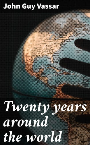 John Guy Vassar: Twenty years around the world