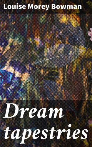 Louise Morey Bowman: Dream tapestries