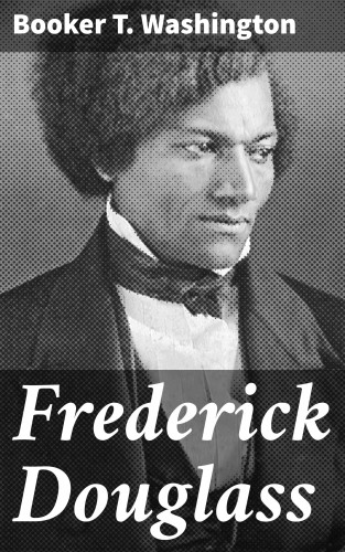 Booker T. Washington: Frederick Douglass