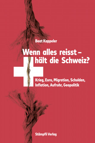 Beat Kappeler: Wenn alles reisst, hält die Schweiz?