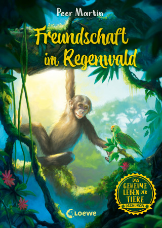 Peer Martin: Das geheime Leben der Tiere (Dschungel) - Freundschaft im Regenwald