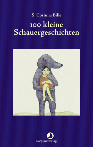 S. Corinna Bille: 100 kleine Schauergeschichten