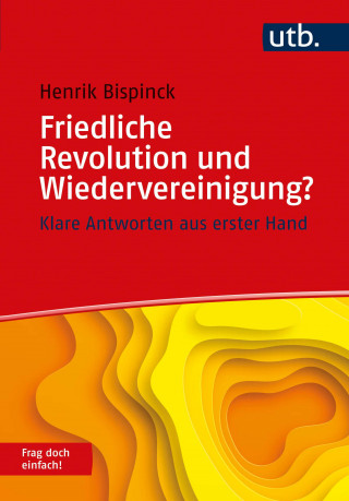 Henrik Bispinck: Friedliche Revolution und Wiedervereinigung? Frag doch einfach!