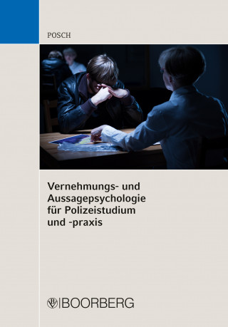 Lena Posch: Vernehmungs- und Aussagepsychologie für Polizeistudium und -praxis