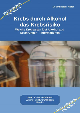 Holger Kiefer: Krebs durch Alkohol das Krebsrisiko