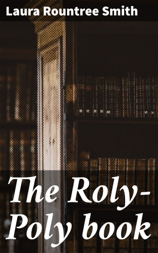 Laura Rountree Smith: The Roly-Poly book