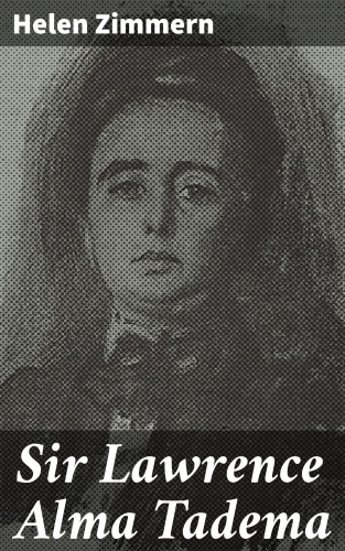 Helen Zimmern: Sir Lawrence Alma Tadema