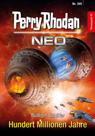 Rüdiger Schäfer: Perry Rhodan Neo 309: Hundert Millionen Jahre