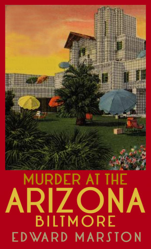 Edward Marston: Murder at the Arizona Biltmore