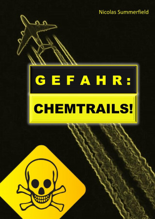 Nicolas Summerfield: GEFAHR: CHEMTRAILS!