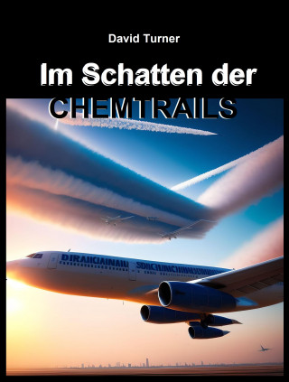 David Turner: Im Schatten der Chemtrails