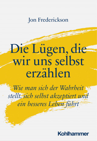 Jon Frederickson: Die Lügen, die wir uns selbst erzählen
