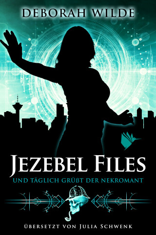 Deborah Wilde: Jezebel Files - Und täglich grüßt der Nekromant