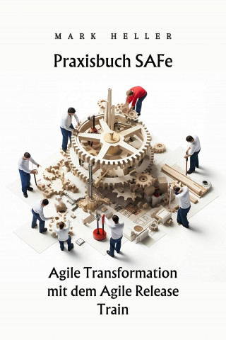 Mark Heller: Praxisbuch SAFe