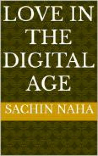 Sachin Naha: Love in the Digital Age