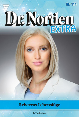 Patricia Vandenberg: Rebeccas Lebenslüge