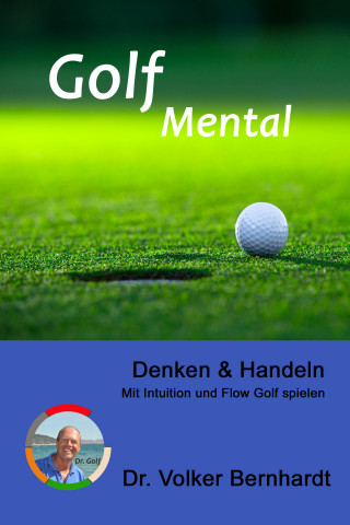 Volker Bernhardt: Golf Mental - Denken & Handeln